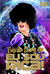 Priscilla Drag, Eu sou Rica! - Poster / Capa / Cartaz - Oficial 1