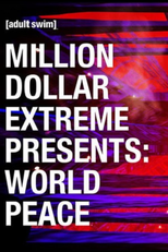 Million Dollar Extreme Presents: World Peace (1ª Temporada) (Million Dollar Extreme Presents: World Peace (Season 1))