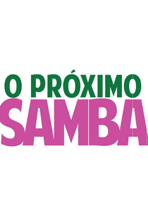 O Próximo Samba - Poster / Capa / Cartaz - Oficial 1