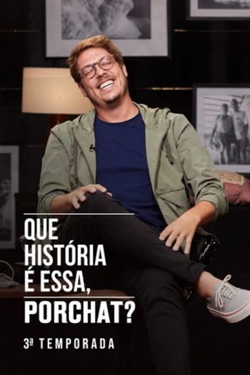 Poster de TV Que História é Essa, Porchat? (3ª Temporada) (2021)