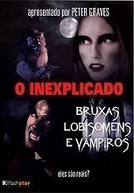 O Inexplicado: Bruxas, Lobisomens e Vampiros (The Unexplained: Witches, Werewolves & Vampires)