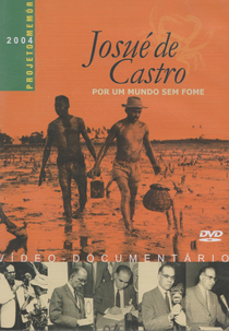 Josué de Castro - Por um Mundo sem Fome (Josué de Castro - Por um Mundo sem Fome)