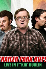 Trailer Park Boys: Live In F**kin' Dublin (Trailer Park Boys: Live In F**kin' Dublin)