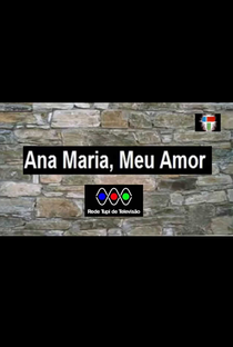 Ana Maria, Meu Amor - Poster / Capa / Cartaz - Oficial 1