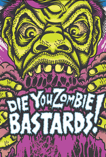 Die You Zombie Bastards! - Poster / Capa / Cartaz - Oficial 1