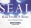 Seal: Kiss from a Rose (Batman Forever Version)
