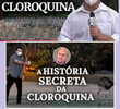 A História Secreta da Cloroquina
