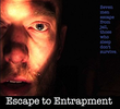 Escape to Entrapment