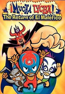 Mucha Lucha! O Retorno De El Maléfico (Mucha Lucha: The Return of El Malefico)