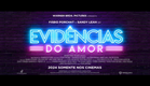Evidências do Amor l Teaser Trailer