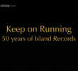 Keep On Running: 50 Years Of Island Records