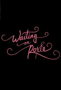 Waiting on Roxie - Poster / Capa / Cartaz - Oficial 1