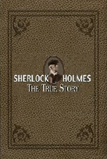 Sherlock Holmes - The True Story - Poster / Capa / Cartaz - Oficial 1