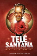 Telê Santana: Meio Século de Futebol-Arte (Telê Santana: Meio Século de Futebol-Arte)