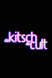 Do Kitsch ao Cult - Poster / Capa / Cartaz - Oficial 1