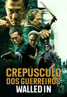 Crepúsculo dos Guerreiros: Walled In (九龙城寨之围城九龍城寨)