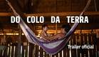Do Colo da Terra | Trailer Oficial