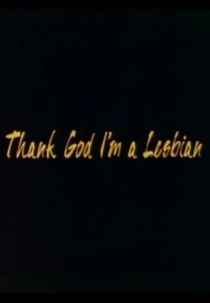 Thank God I’m a Lesbian (Thank God I’m a Lesbian)