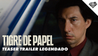 TIGRE DE PAPEL | Teaser Trailer Legendado