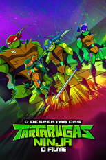 O Despertar das Tartarugas Ninja: O Filme (Rise of the Teenage Mutant Ninja Turtles: The Movie)