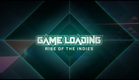 GameLoading: Rise of the Indies  'Release Trailer'