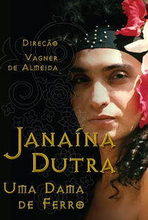 Janaina Dutra - Uma Dama de Ferro - Poster / Capa / Cartaz - Oficial 1