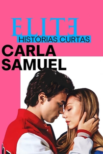 Elite Histórias Curtas: Carla Samuel - Poster / Capa / Cartaz - Oficial 1