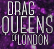 Drag Queens of London