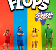 Flops: Uma Comédia Musical