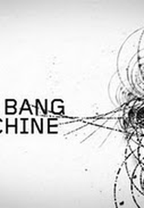 A Máquina do Fim do Mundo (BBC - The Big Bang Machine)