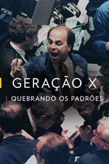 Geração X: Quebrando os Padrões (Geração X: Quebrando os Padrões)