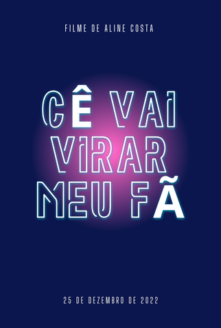Poster 1 de Filme Cê Vai Virar Meu Fã (2022)