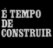 É tempo de construir