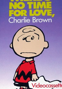 Não Há Tempo Para o Amor, Charlie Brown (There's No Time for Love, Charlie Brown)