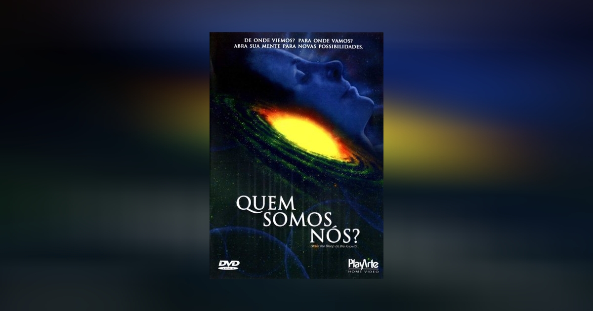 Quem Somos Nós?: filme de 2004 - Filmow