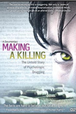 Making a Killing: The Untold Story of Psychotropic Drugging (Making a Killing: The Untold Story of Psychotropic Drugging)