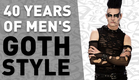 40 Years of Men's Goth Style (in under 5 minutes)