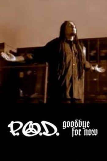  de Curta P.O.D.: Goodbye for Now (2006)