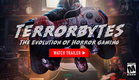 TerrorBytes - The Evolution of Horror Gaming (Final Trailer)