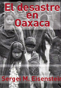 O Desastre em Oaxaca (La destrucción de Oaxaca)