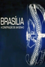 Brasília: a Construção de um Sonho (Brasília: a Construção de um Sonho)