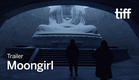 MOONGIRL Trailer | TIFF 2026