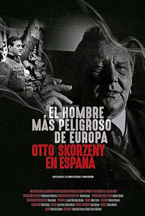 O Homem Mais Perigoso da Europa: Otto Skorzeny na Espanha - Poster / Capa / Cartaz - Oficial 1