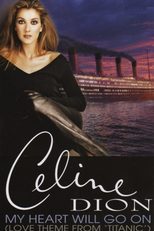Céline Dion: My Heart Will Go On (Céline Dion: My Heart Will Go On)