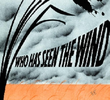 Who Has Seen the Wind?