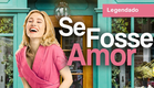 Se Fosse Amor - Trailer (Legendado)