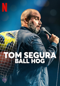 Tom Segura: Ball Hog (Tom Segura: Ball Hog)