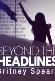 Beyond the headlines: Britney Spears - Poster / Capa / Cartaz - Oficial 2