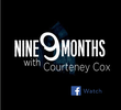 9 Months with Courteney Cox (1ª Temporada)