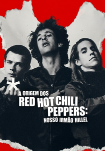 A Origem dos Red Hot Chili Peppers: Nosso Irmão Hillel (The Rise Of The Red Hot Chili Peppers: Our Brother, Hillel)